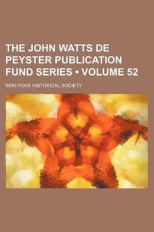 Cover of The John Watts de Peyster Publication Fund Series (Volume 52)