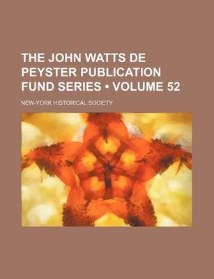 Book cover for The John Watts de Peyster Publication Fund Series (Volume 52)