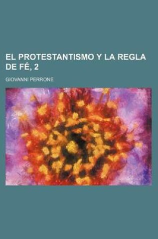 Cover of El Protestantismo y La Regla de Fe