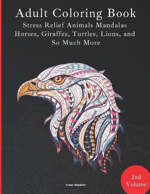 Book cover for Adult Coloring Book - Stress Relief Mandalas - Animals Edition - Horses, Giraffes, Turtles, Lions, and So Much More!