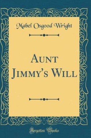 Cover of Aunt Jimmy's Will (Classic Reprint)