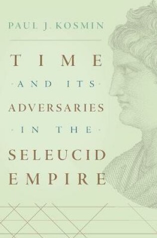 Cover of Time and Its Adversaries in the Seleucid Empire