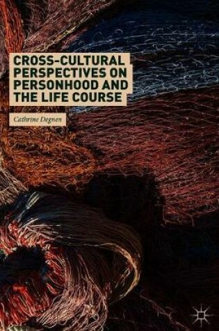 Cover of Cross-Cultural Perspectives on Personhood and the Life Course