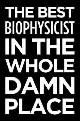 Book cover for The Best Biophysicist in the Whole Damn Place