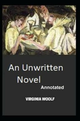 Cover of An Unwritten Novel Annotated