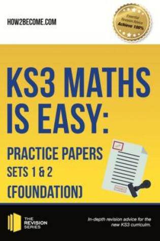 Cover of KS3 Maths is Easy: Practice Papers Sets 1 & 2 (Foundation). Complete Guidance for the New KS3 Curriculum