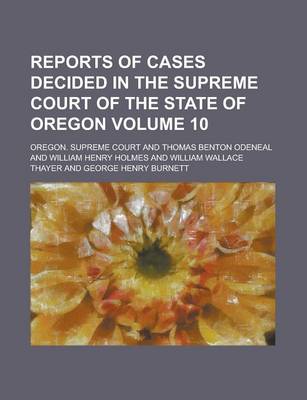 Book cover for Reports of Cases Decided in the Supreme Court of the State of Oregon Volume 10