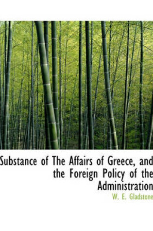 Cover of Substance of the Affairs of Greece, and the Foreign Policy of the Administration