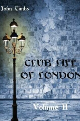 Cover of Club Life of London : Volume II (Illustrated)