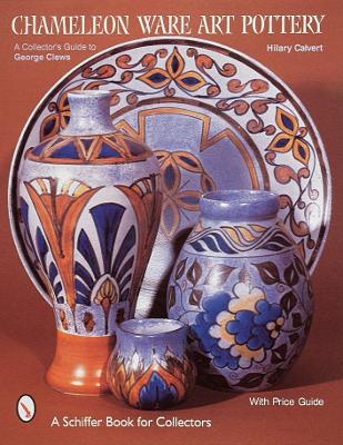 Book cover for Chameleon Ware Art Pottery: A Collectors Guide to George Clews