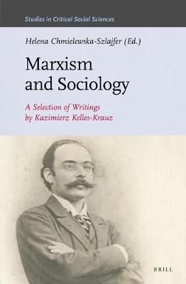 Cover of Marxism and Sociology: A Selection of Writings by Kazimierz Kelles-Krauz