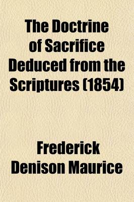 Book cover for The Doctrine of Sacrifice Deduced from the Scriptures; A Series of Sermons