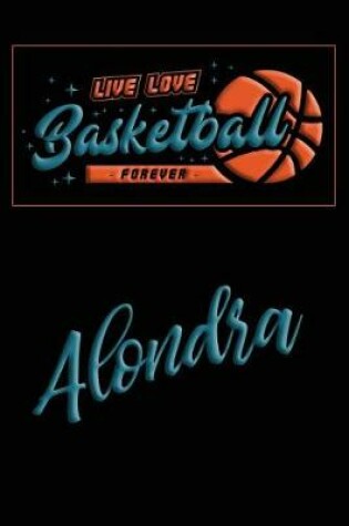 Cover of Live Love Basketball Forever Alondra