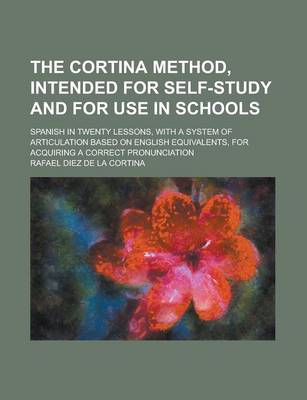 Book cover for The Cortina Method, Intended for Self-Study and for Use in Schools; Spanish in Twenty Lessons, with a System of Articulation Based on English Equivale