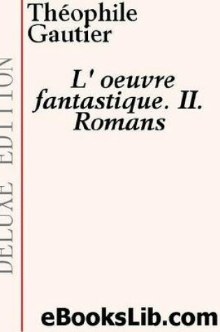 Cover of L'Oeuvre Fantastique. II - Romans