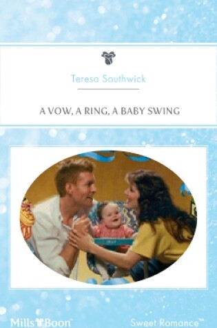 Cover of A Vow, A Ring, A Baby Swing