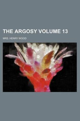 Cover of The Argosy Volume 13