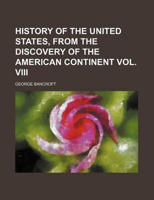 Book cover for History of the United States, from the Discovery of the American Continent Vol. VIII