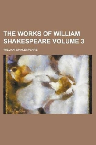 Cover of The Works of William Shakespeare Volume 3