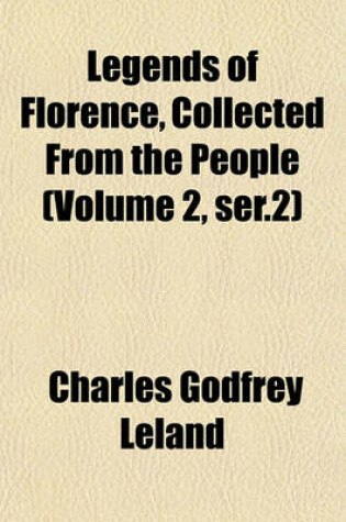 Cover of Legends of Florence, Collected from the People (Volume 2, Ser.2)