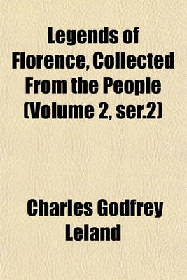 Book cover for Legends of Florence, Collected from the People (Volume 2, Ser.2)