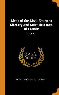 Book cover for Lives of the Most Eminent Literary and Scientific Men of France; Volume 2