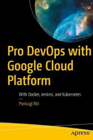 Cover of Pro DevOps with Google Cloud Platform