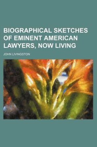 Cover of Biographical Sketches of Eminent American Lawyers, Now Living