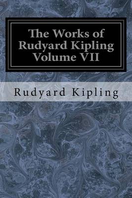 Book cover for The Works of Rudyard Kipling Volume VII