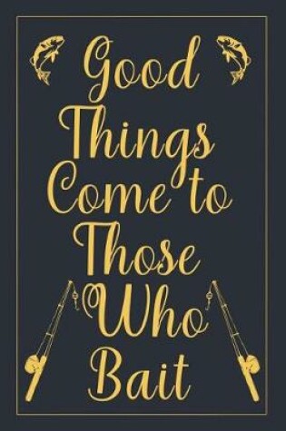 Cover of Good things come to those who bait