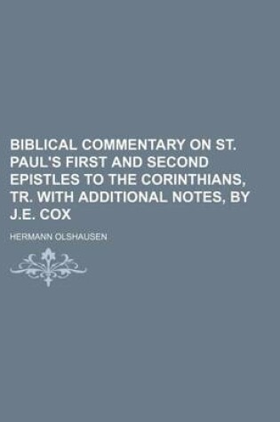 Cover of Biblical Commentary on St. Paul's First and Second Epistles to the Corinthians, Tr. with Additional Notes, by J.E. Cox