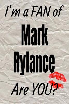 Book cover for I'm a Fan of Mark Rylance Are You? Creative Writing Lined Journal