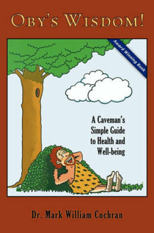 Cover of Oby's Wisdom! a Caveman's Simple Guide to Health and Well-Being