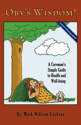 Book cover for Oby's Wisdom! a Caveman's Simple Guide to Health and Well-Being