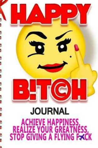 Cover of Happy Bitch Journal