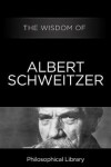 Book cover for The Wisdom of Albert Schweitzer