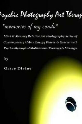 Cover of Psychic Photography Art Therapy "Memories of my Condo"