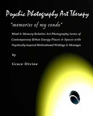 Book cover for Psychic Photography Art Therapy "Memories of my Condo"
