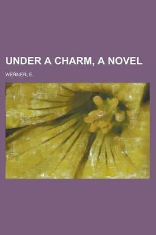 Cover of Under a Charm, a Novel Volume II