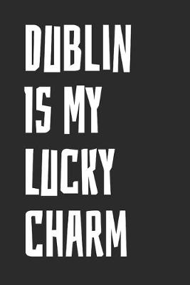 Book cover for Dublin Is My Lucky Charm