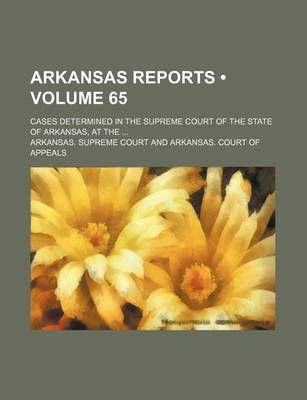 Book cover for Arkansas Reports (Volume 65); Cases Determined in the Supreme Court of the State of Arkansas, at the