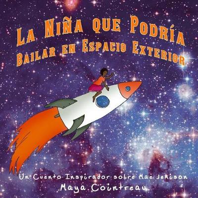 Cover of La Niña que Podría Bailar en Espacio Exterior - Un Cuento Inspirador sobre Mae Jemison