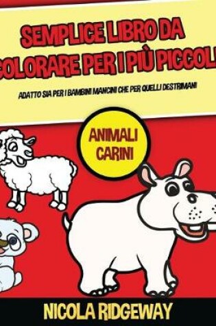 Cover of Semplice libro da colorare per i pi� piccoli (Animali Carini)
