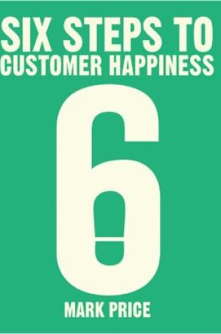 Cover of Six Steps to Customer Happiness