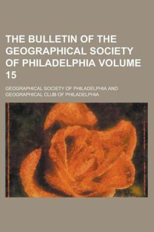 Cover of The Bulletin of the Geographical Society of Philadelphia Volume 15