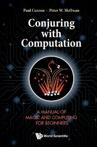 Cover of Conjuring With Computation: A Manual Of Magic And Computing For Beginners