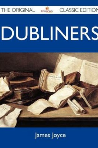 Cover of Dubliners - The Original Classic Edition