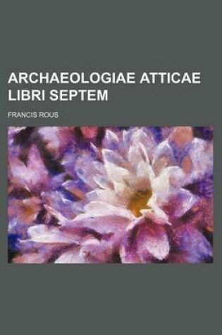 Cover of Archaeologiae Atticae Libri Septem