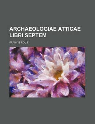 Book cover for Archaeologiae Atticae Libri Septem