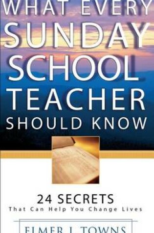 Cover of What Every Sunday School Teacher Should Know